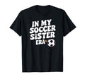 Groovy My Soccer Sister Era Funny Soccer T-Shirt - Trendy Graphic Unisex