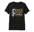Lifes About Goals And Assists Funny T-Shirt - Streetwear Style Unisex