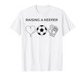 Raising Keeper Goalkeeper Soccer Mama T-Shirt - Fun Novelty Design Unisex