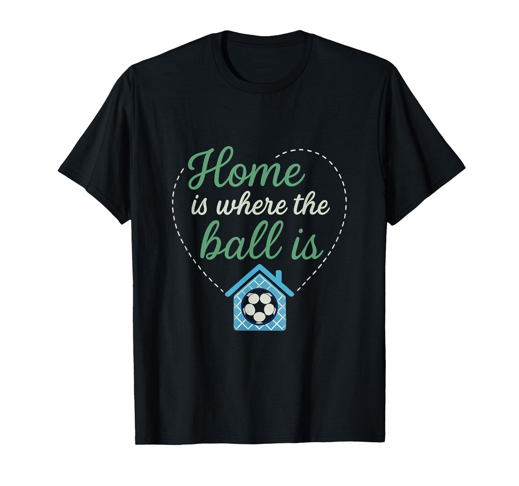 Home Is Where Ball Is Soccer Fan T-Shirt - Streetwear Style for Adults