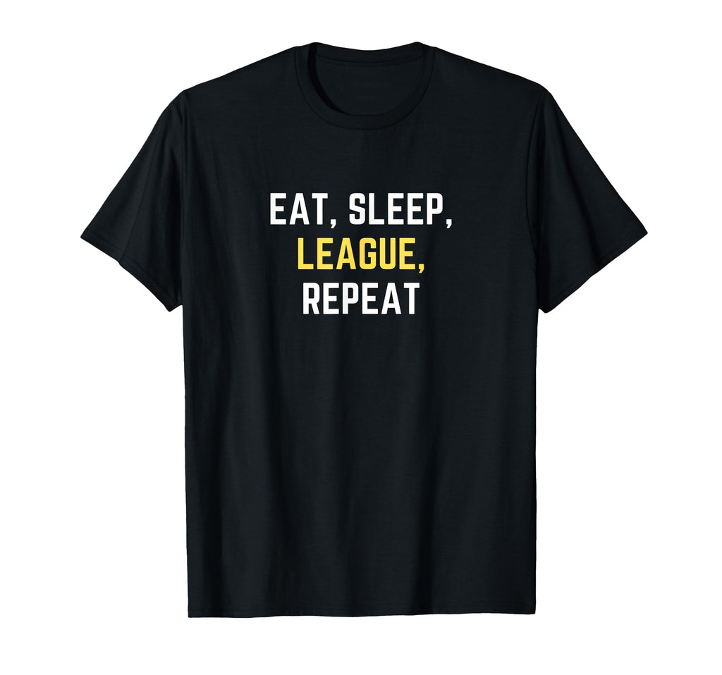 Funny Eat Sleep League Repeat Play Sports T-Shirt - Novelty Apparel Unisex
