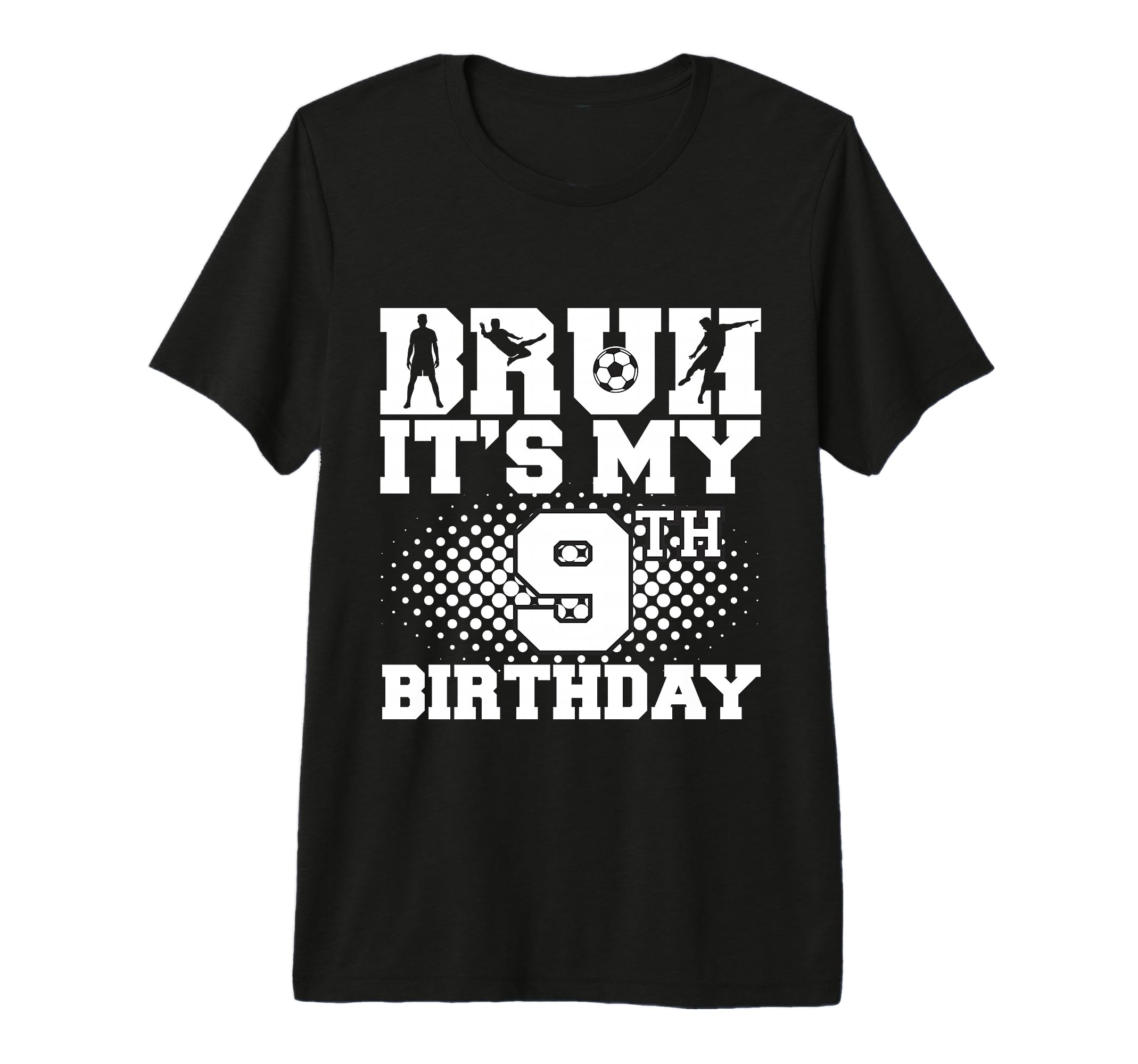 Bruh Its My 9Th Birthday Soccer 9 T-Shirt - Minimalist Print Men Women