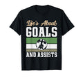 Lifes About Goals And Assists Funny T-Shirt - Casual Everyday Wear Unisex
