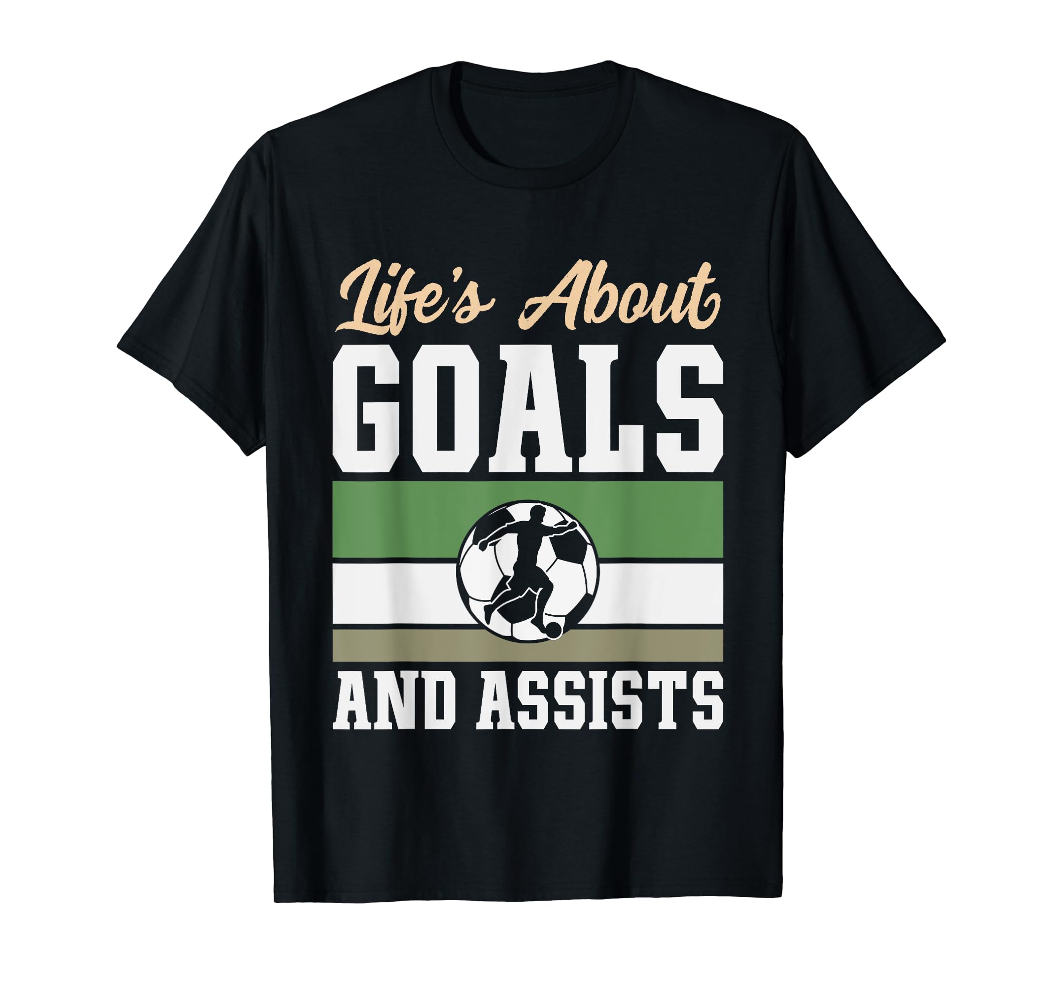 Lifes About Goals And Assists Funny T-Shirt - Casual Everyday Wear Unisex