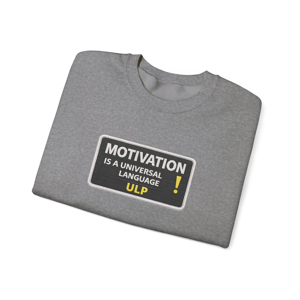 Crewneck Sweatshirt — "Motivation Is a Universal Language" Inspirational Pullover