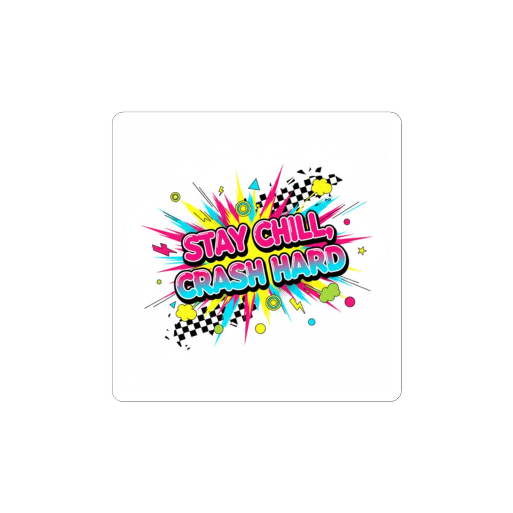 Stay Chill Crash Hard Sticker | crash out sticker, meltdown sticker