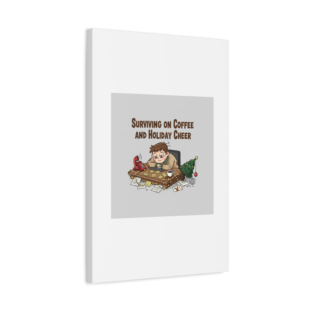 Surviving on Coffee and Holiday Cheer Canvas | Holiday Burnout, Festive But Tired