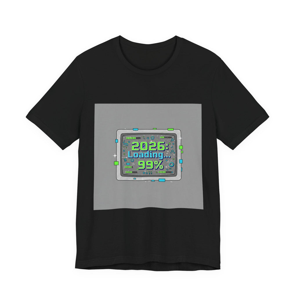 2026 Loading 99% Loading Bar Tee | NYE meme countdown graphic tee