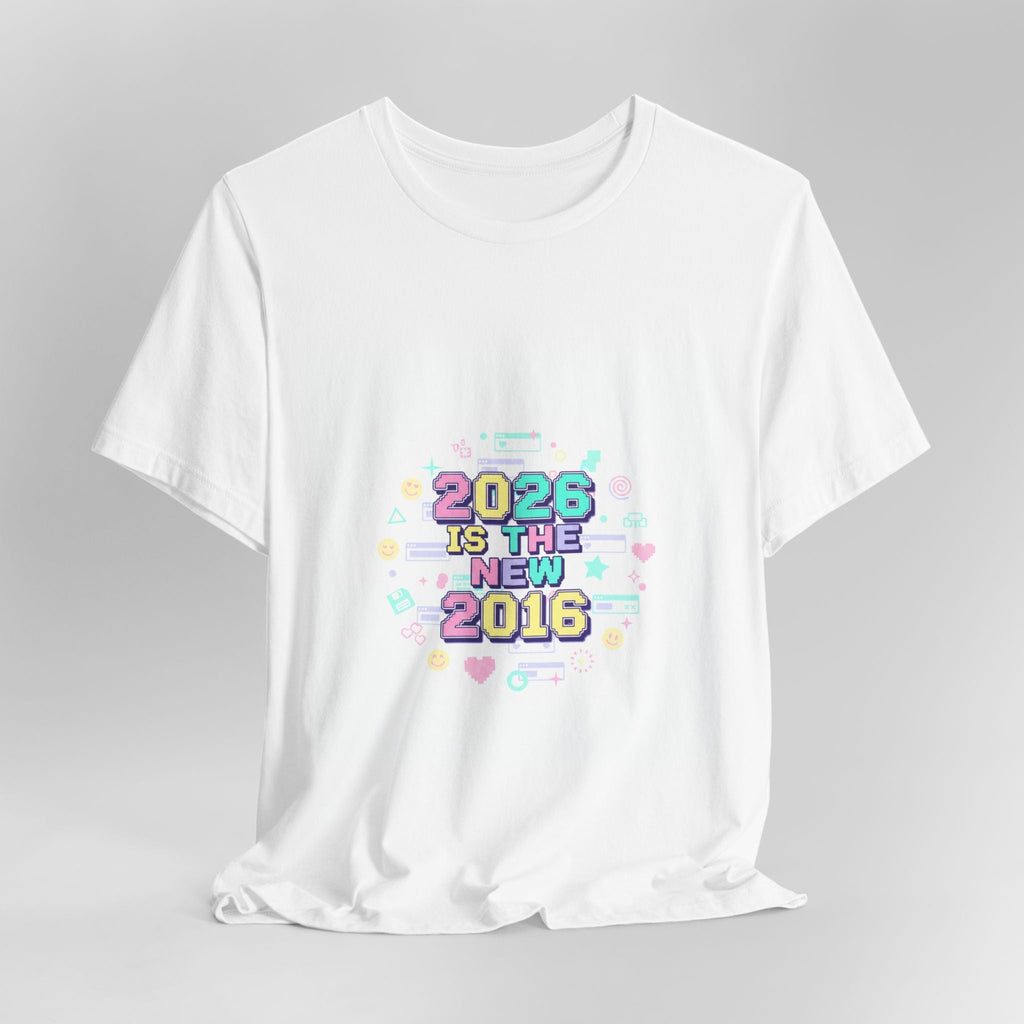 2026 Is The New 2016 Tee | 2010s Nostalgia, vintage internet aesthetic