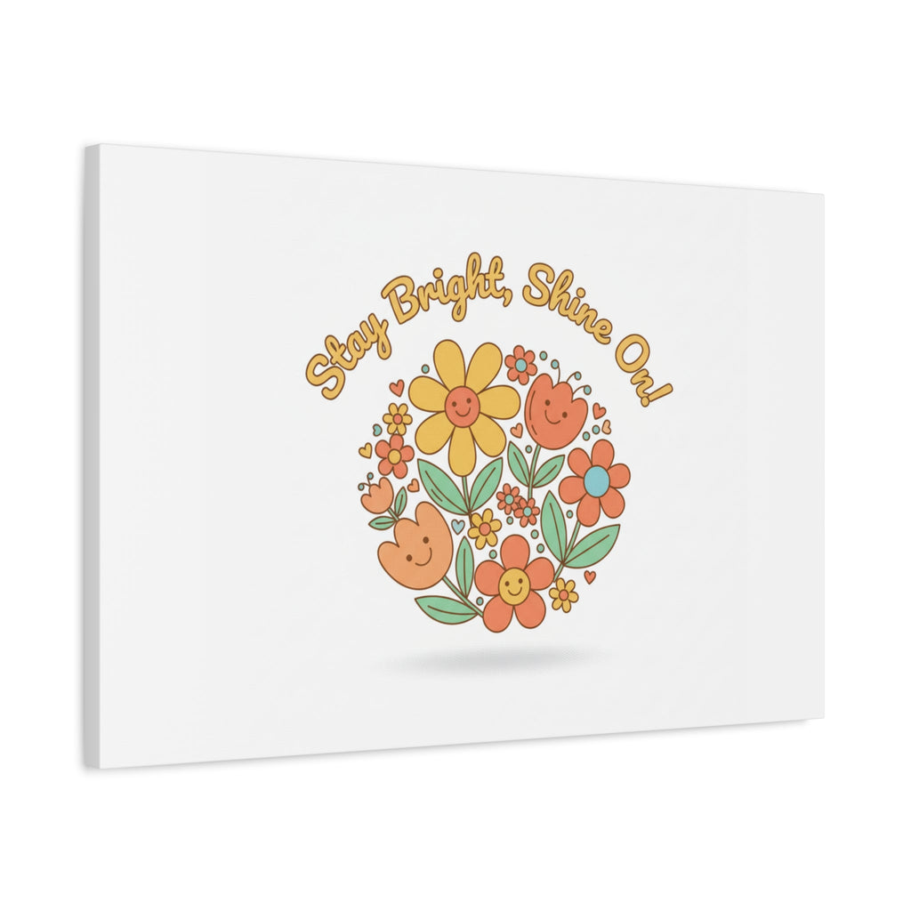 Stay Bright Shine On Canvas | Hopecore, Radical Optimism Wall Art