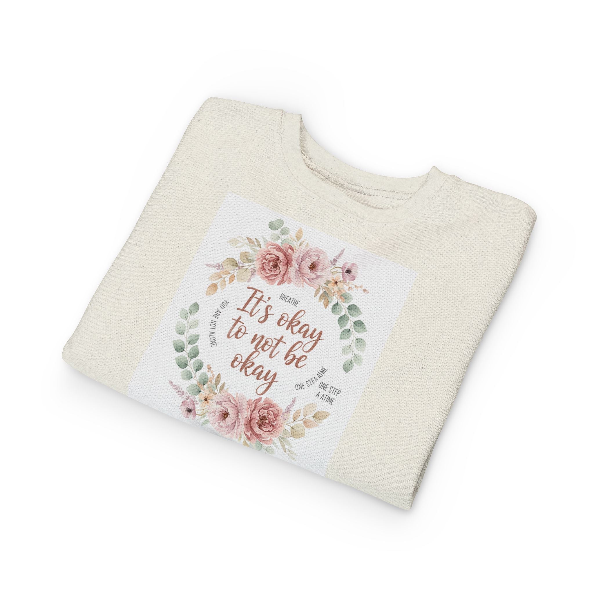 Toddler Sweatshirt — "It's Okay to Not Be Okay" Floral Comfort Crewneck