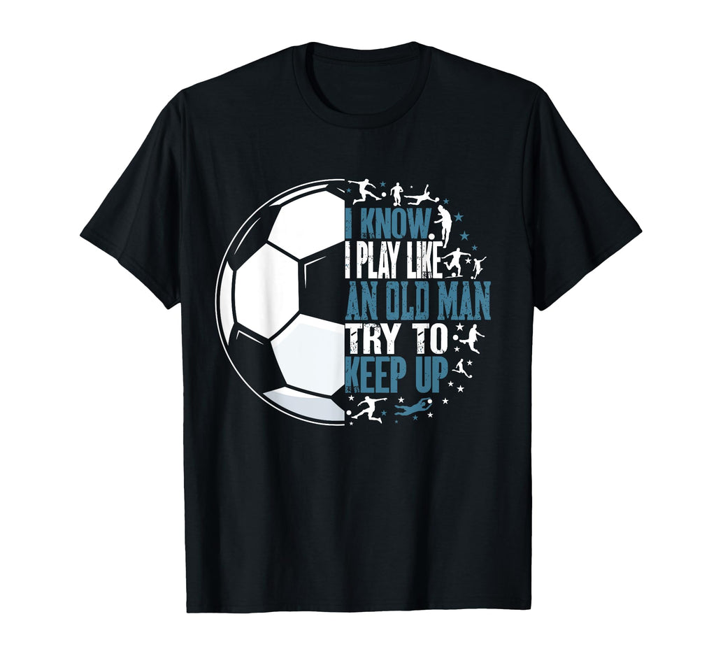Old Try To Keep Up Funny Soccer T-Shirt - Minimalist Print Men Women