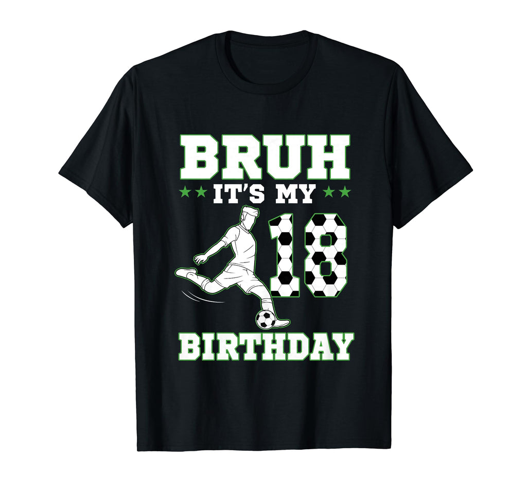 Bruh Its My 18Th Birthday 18 Year T-Shirt - Casual Everyday Wear Men Women