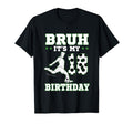 Bruh Its My 18Th Birthday 18 Year T-Shirt - Casual Everyday Wear Men Women