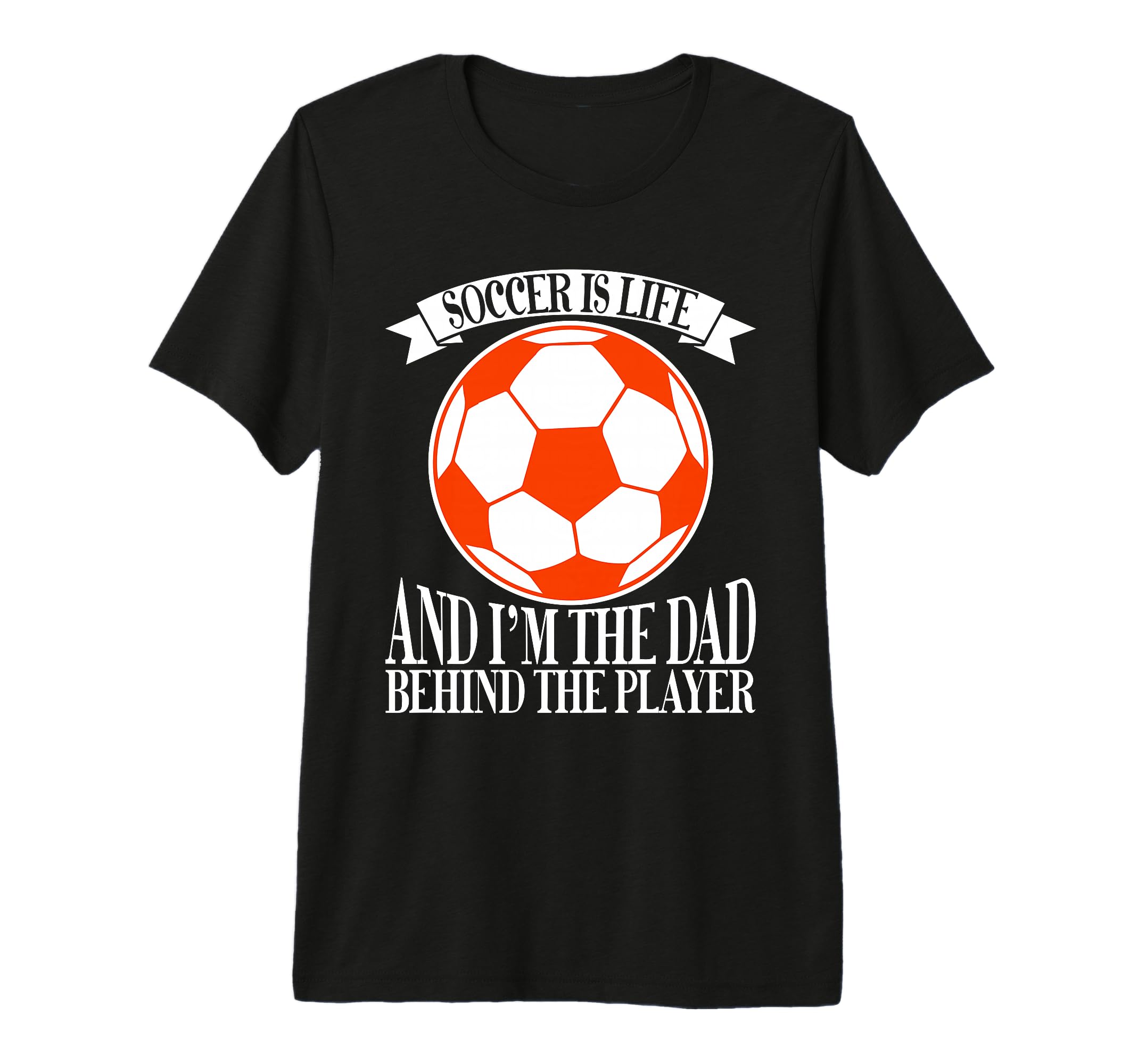 Soccer Is Life And Im Dad Behind Player T-Shirt - Minimalist Print Unisex