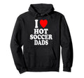 I Heart Love Hot Soccer Dads Sport Hoodie - Trendy Graphic for Adults