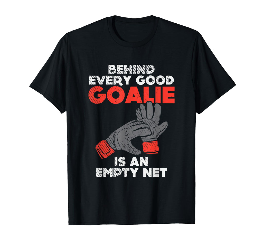 Funny Goalkeeper Gift Funny Soccer Goalie T-Shirt - Novelty Apparel Unisex