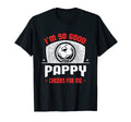 Im Good Your Pappy Cheers Me Funny T-Shirt - Aesthetic Graphic Unisex