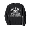 Funny Hockey Goalie Dad Hockey Sweatshirt - Casual Everyday Wear Men Women