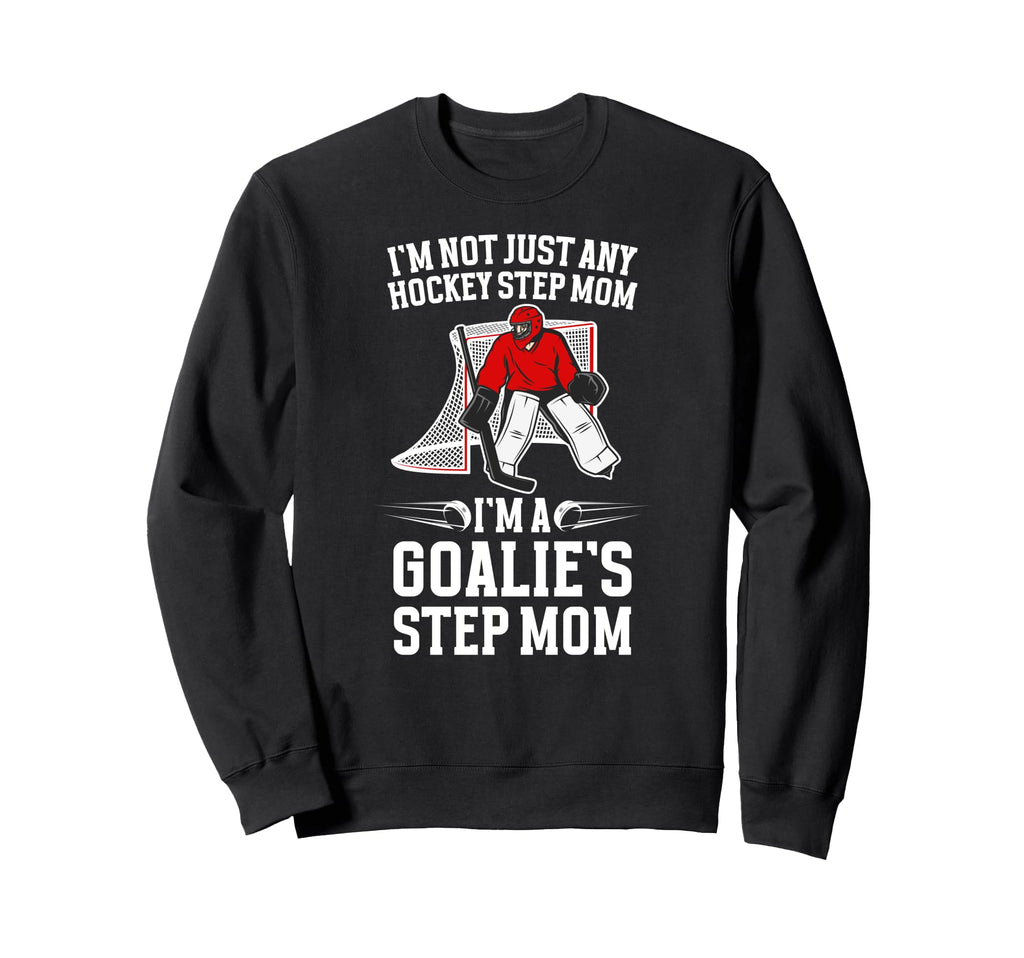 Im Hockey Goalie Step Mom Hockey Sweatshirt - Streetwear Style for Adults