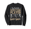 My Favorite Soccer Player Calls Me Gan Sweatshirt - Unique Graphic Unisex