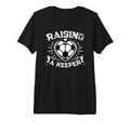 Raising Keeper Goalie Soccer T-Shirt - Fun Novelty Design Men Women