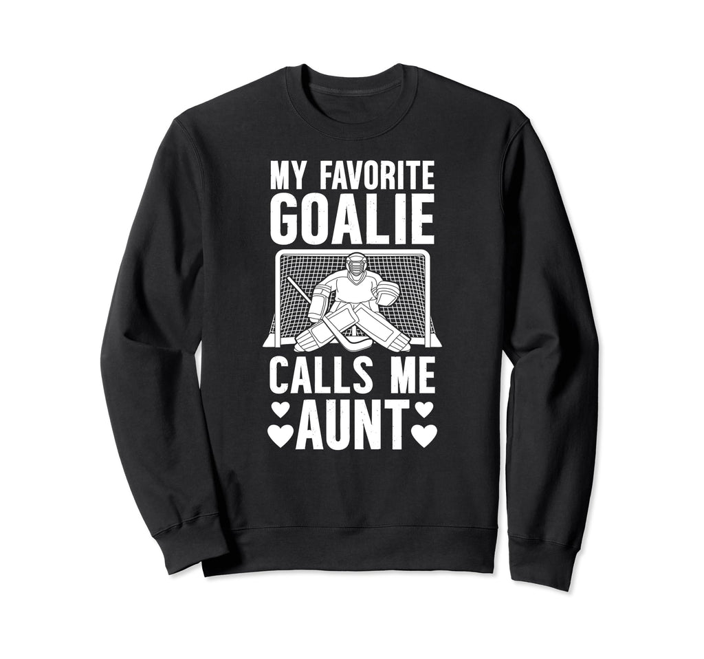 My Favorite Hockey Goalie Aunt Sweatshirt - Streetwear Style Men Women