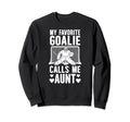 My Favorite Hockey Goalie Aunt Sweatshirt - Streetwear Style Men Women