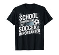 School Is Important But Soccer Is T-Shirt - Minimalist Print Men Women