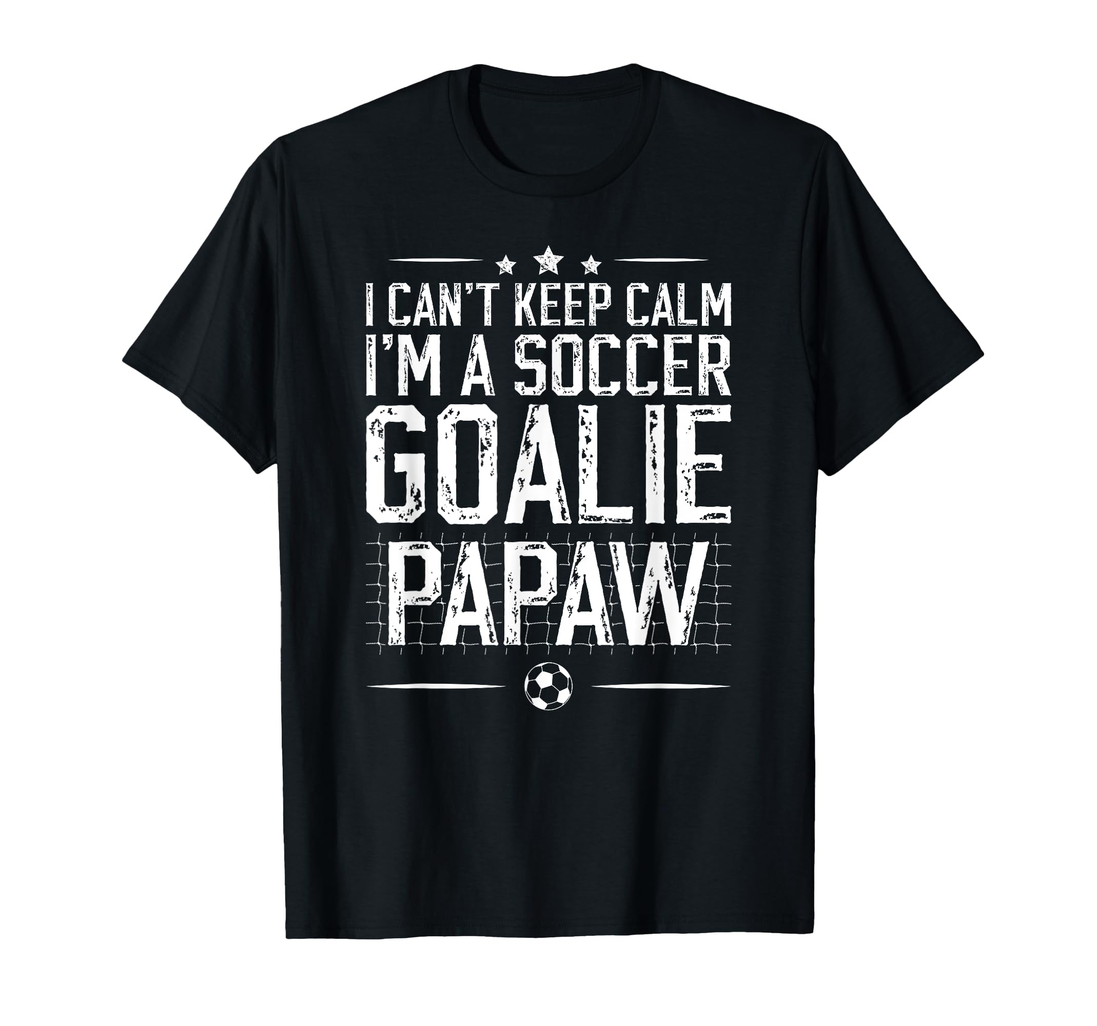 Im Soccer Goalie Papaw Soccer T-Shirt - Casual Everyday Wear for Adults