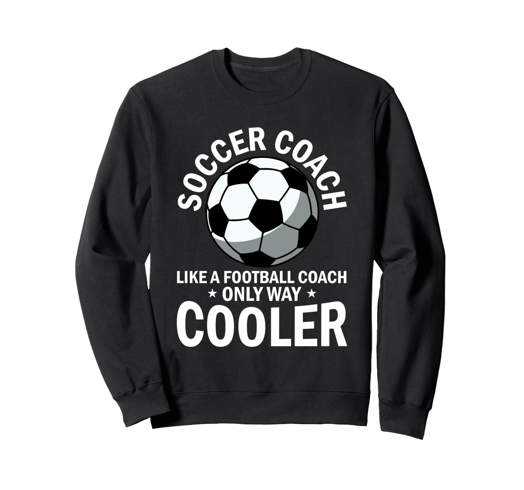 Coaching Soccer Dad Coach Soccer Sweatshirt - Unique Graphic Men Women