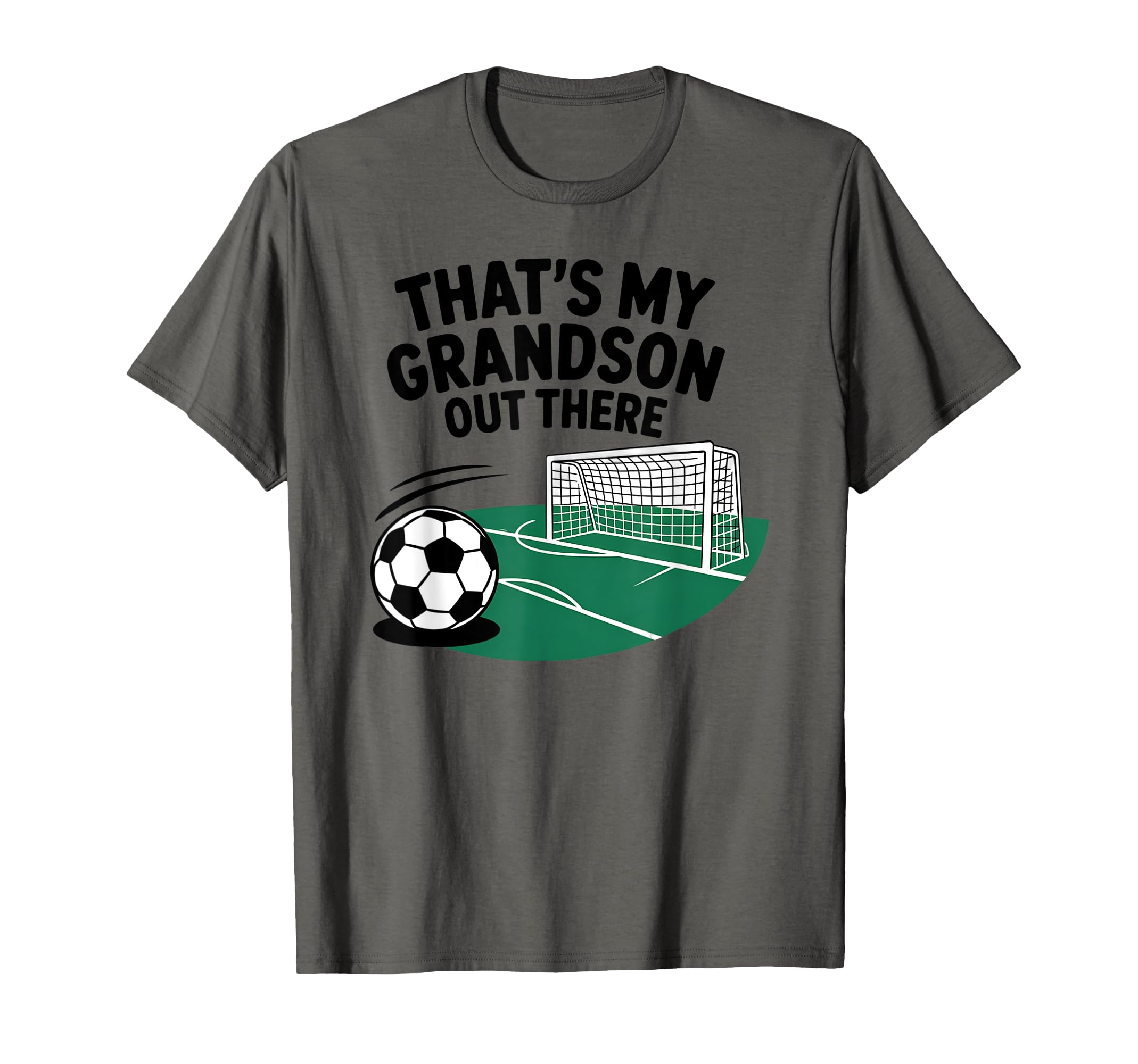 Thats My Grandson Out There Soccer T-Shirt - Streetwear Style Unisex
