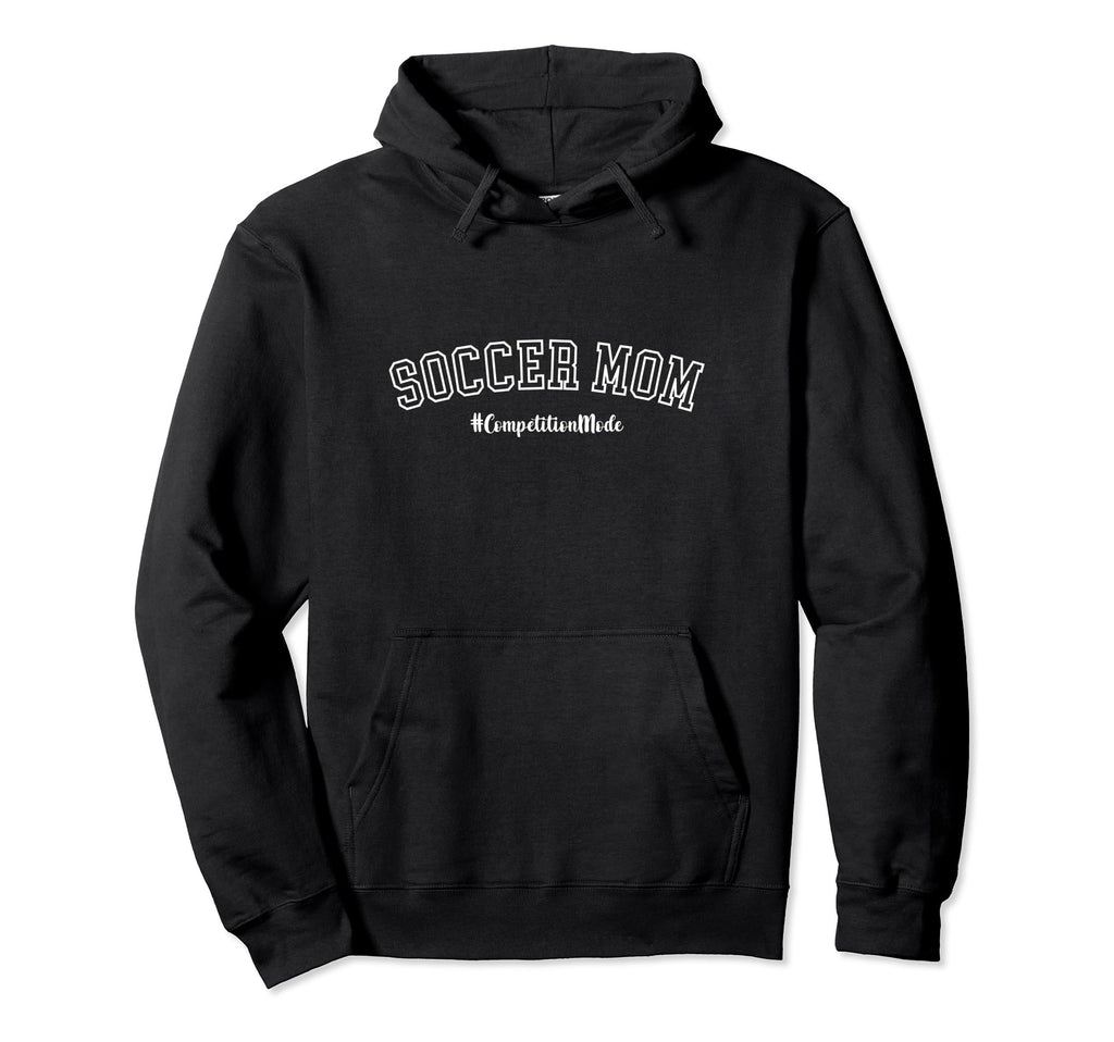 Soccer Mom Competition Mode Sports Hoodie - Fun Novelty Design Men Women