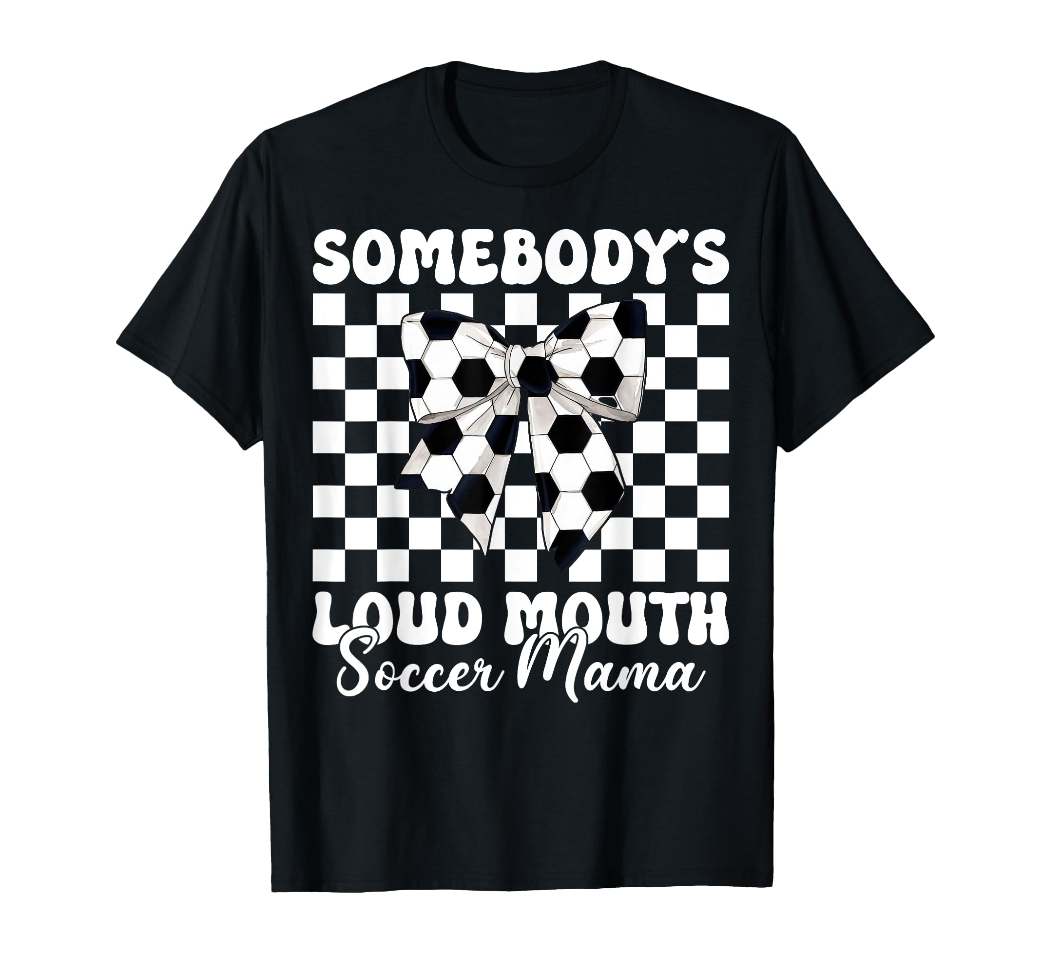 Somebodys Loud Mouth Soccer Mama Soccer T-Shirt - Unique Graphic Unisex