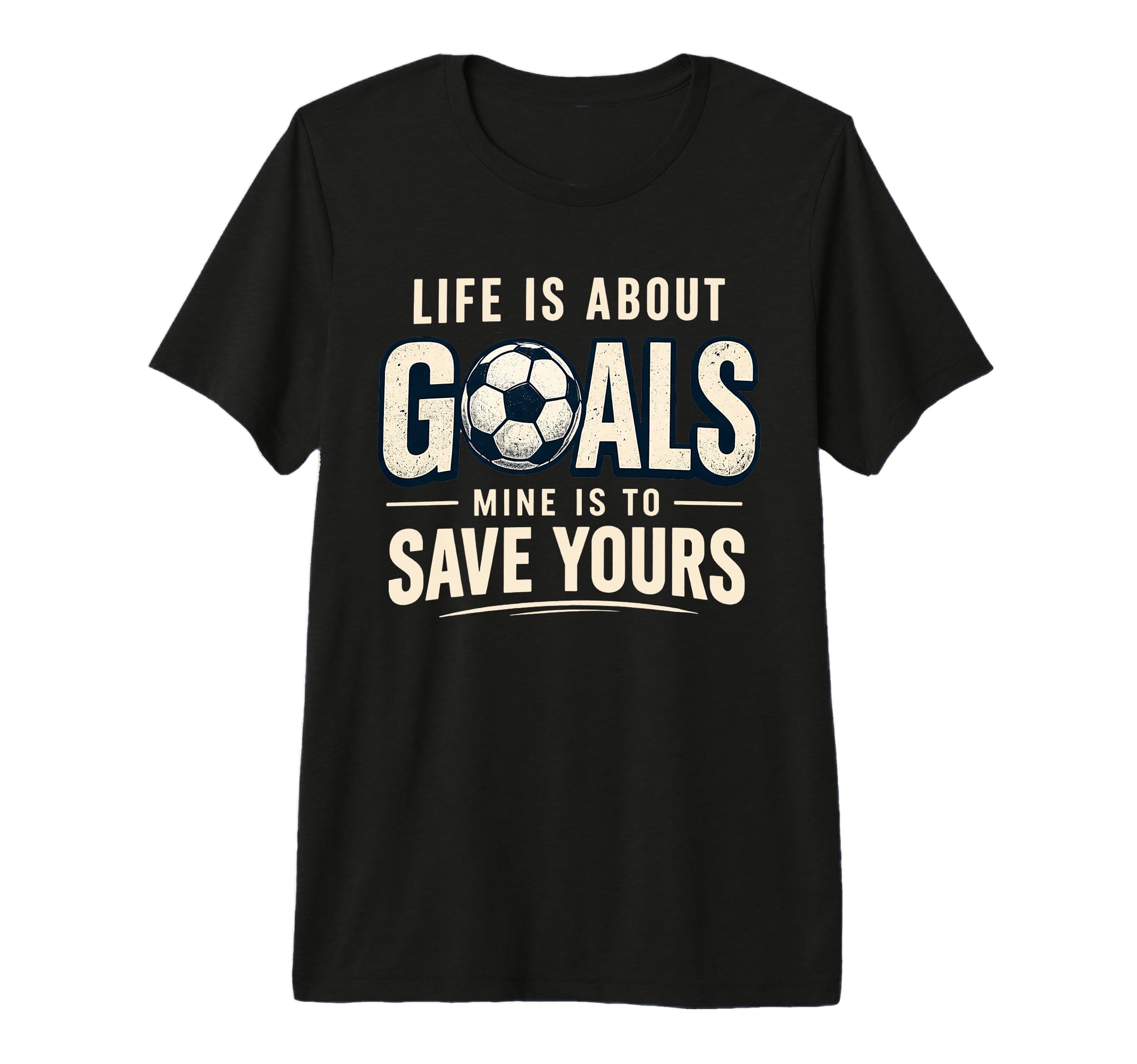 Life Is About Goals Mine Is To Save T-Shirt - Custom Art Print for Adults