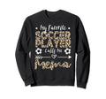 My Favorite Soccer Player Sweatshirt - Casual Everyday Wear Men Women
