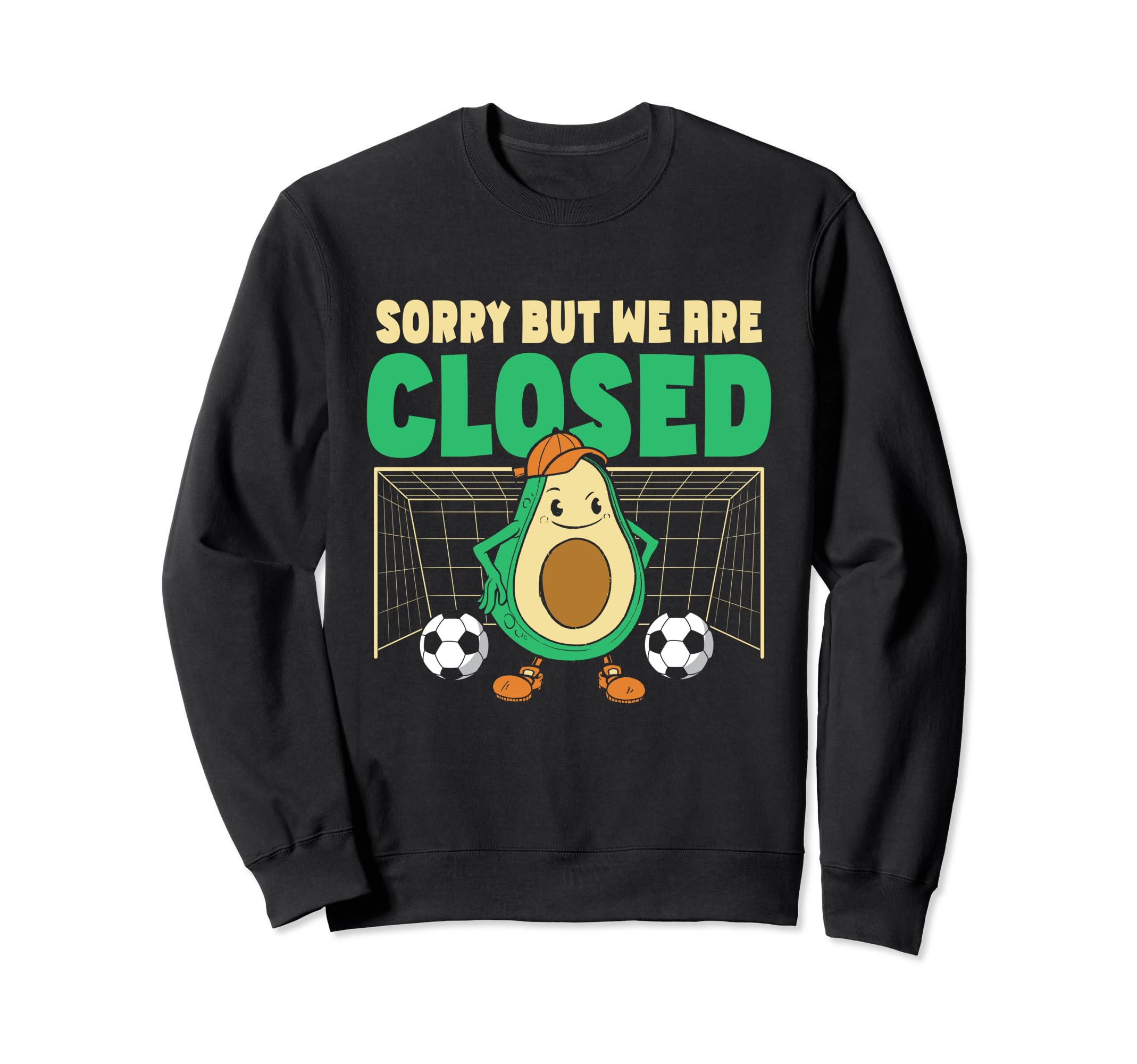 Soccer Goalie Sorry But We Are Closed Sweatshirt - Custom Art Print Unisex