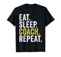 Eat Sleep Coach Repeat Funny T-Shirt - Casual Everyday Wear Men Women