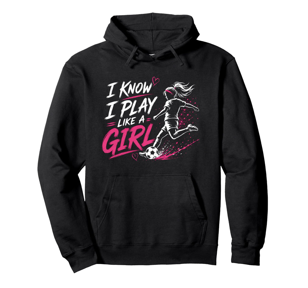 I Know I Play Like Soccer Hoodie - Custom Art Print for Adults