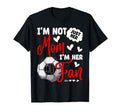 Im Not Just Her Mom Im Her Number 1 Fan T-Shirt - Streetwear Style Unisex