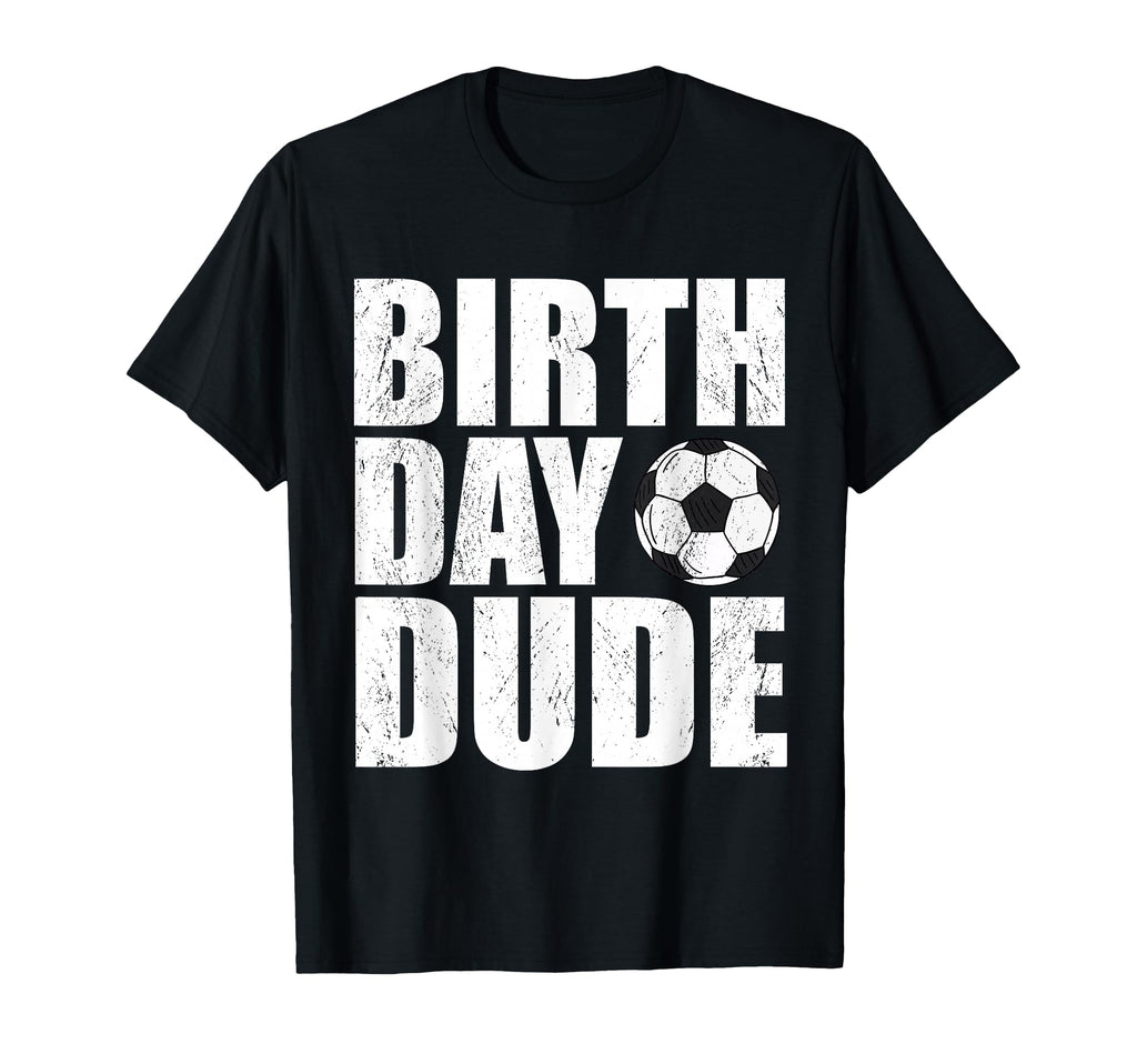 Birthday Dude Funny Soccer Player T-Shirt - Trendy Graphic for Adults