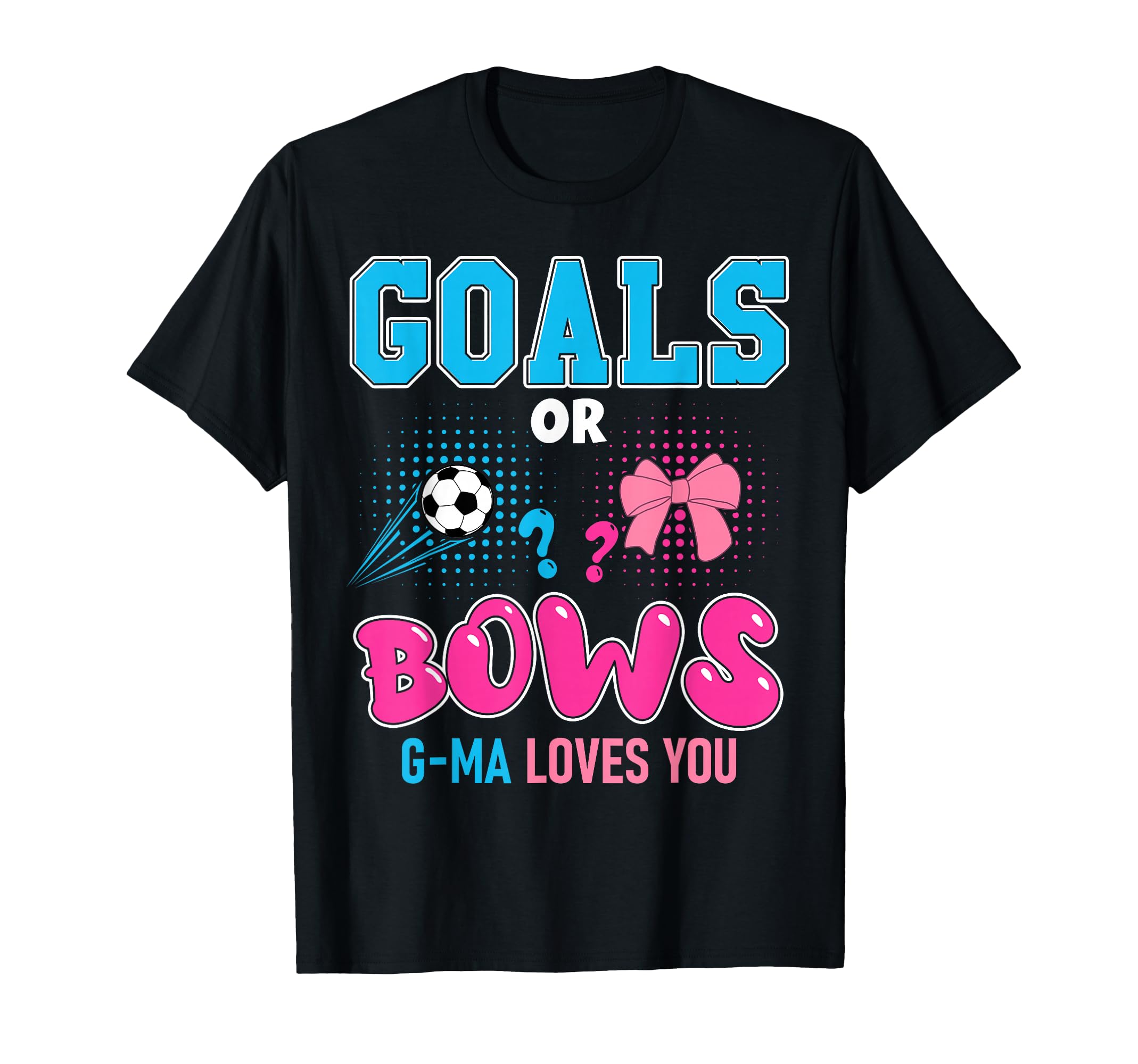 Goals Or Bows G Ma Loves You 2026 Soccer T-Shirt - Streetwear Style Unisex