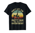 Dont Let Pretty Face Fool You Soccer T-Shirt - Novelty Apparel Unisex