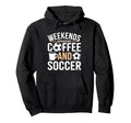 Weekends Coffee And Soccer Mom Life Hoodie - Minimalist Print Men Women