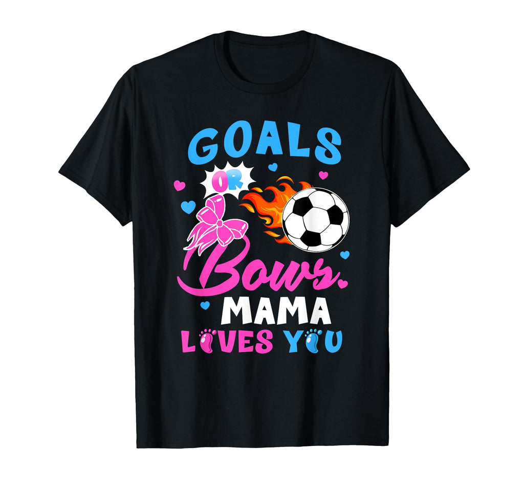 Gender Reveal Goals Or Bows Mama Loves T-Shirt - Unique Graphic Men Women