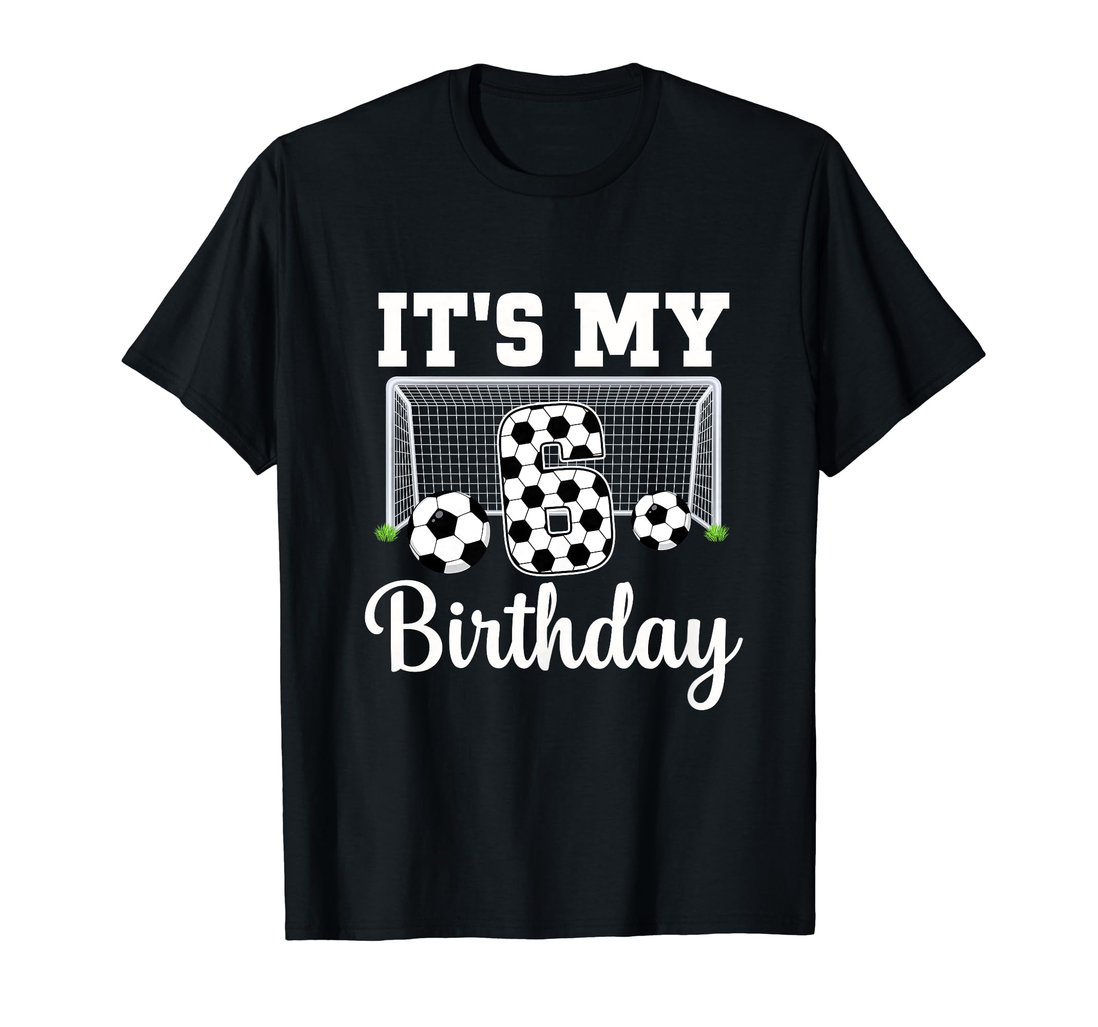 Its My 6Th Birthday Soccer 6 Year Old T-Shirt - Novelty Apparel Men Women
