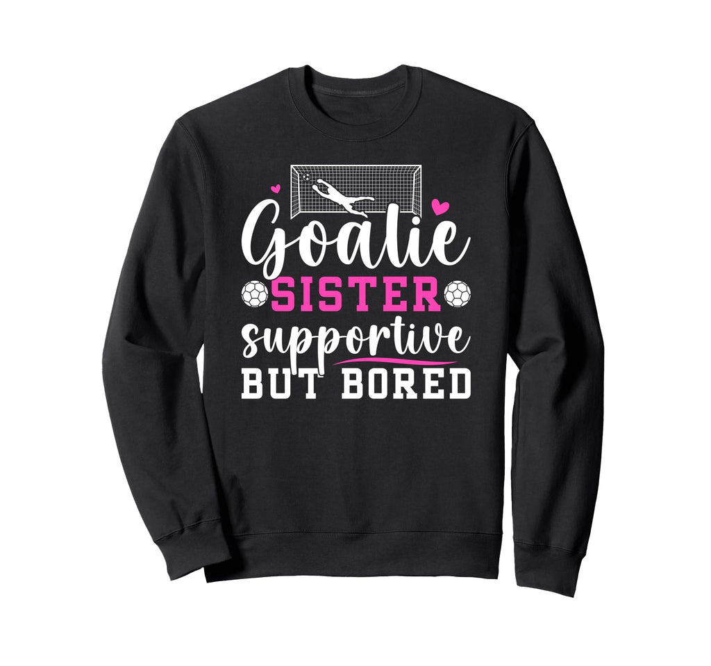 Soccer Goalie Sister Supportive Sweatshirt - Aesthetic Graphic for Adults