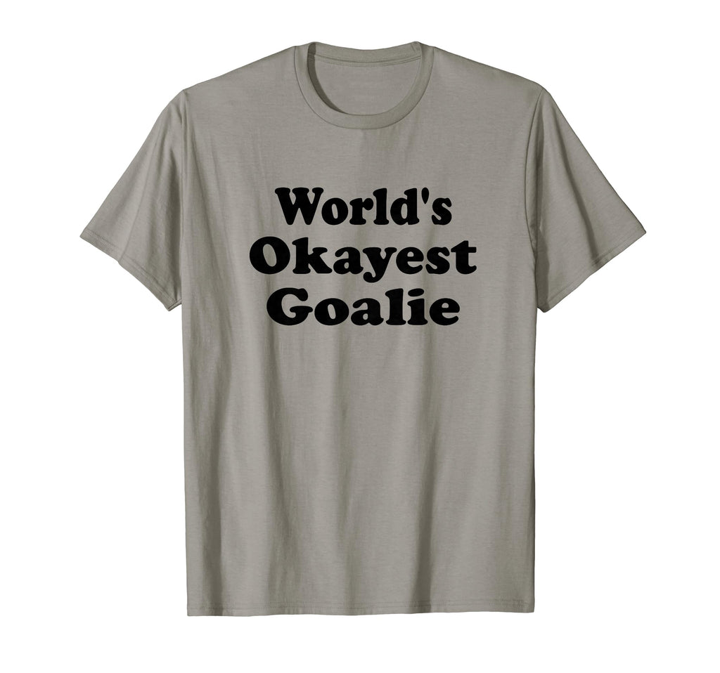 Worlds Okayest Goalie Funny T-Shirt - Fun Novelty Design Men Women