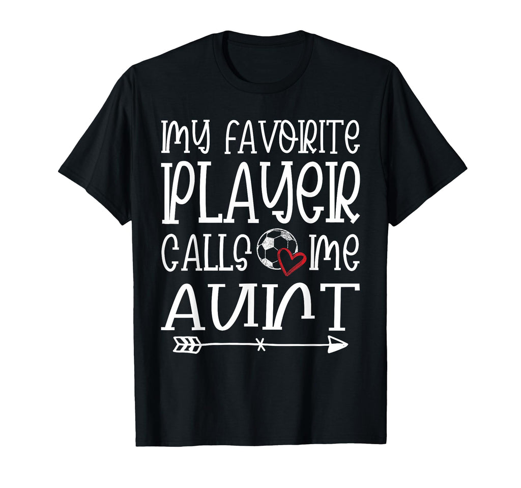 My Favorite Player Calls Me Aunt T-Shirt - Custom Art Print Men Women
