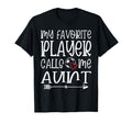 My Favorite Player Calls Me Aunt T-Shirt - Custom Art Print Men Women